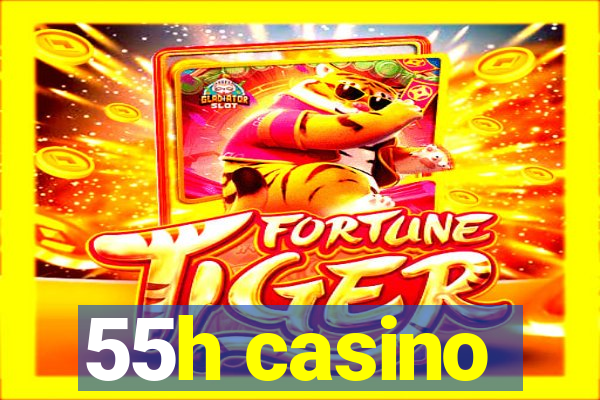 55h casino